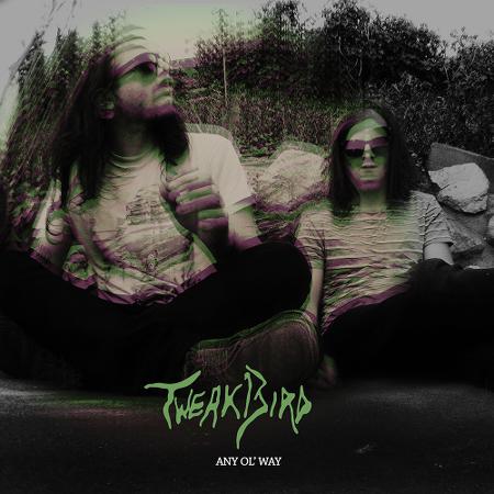Tweak Bird - Any Ol’ Way