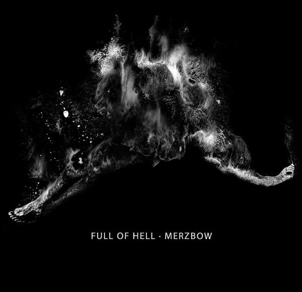 Full of Hell & Merzbow - Full of Hell & Merzbow