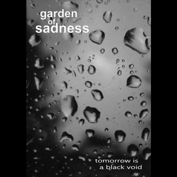 Garden Of Sadness  - Tomorrow Is A Black Void 