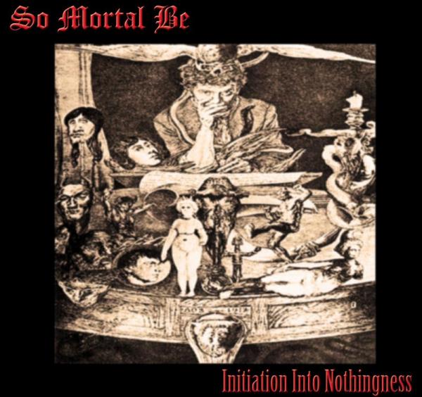 So Mortal Be - Initiation Into Nothingness (EP)