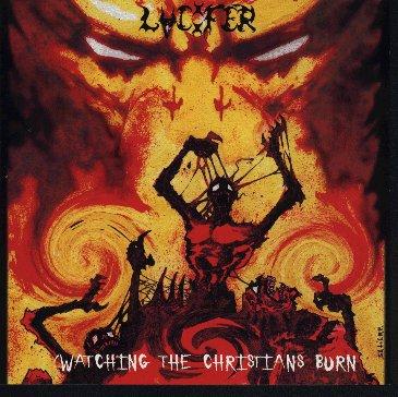 Lucifer  - Watching the Christians Burn