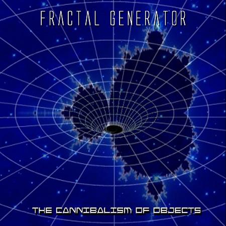 Fractal Generator - The Cannibalism of Objects (EP)