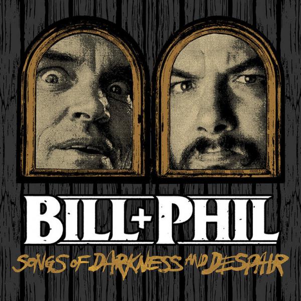 Bill &amp; Phil  - Songs Of Darkness And Despair (EP)