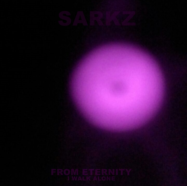 Sarkz - From Eternity I Walk Alone (ЕP)