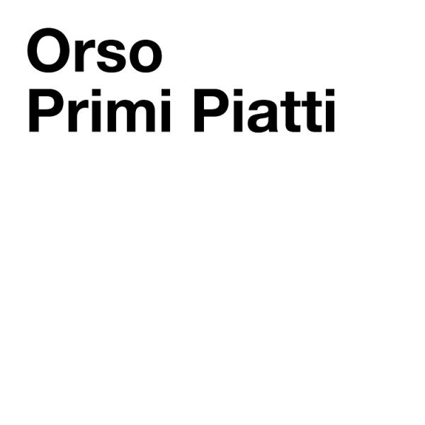 Orso - Primi Piatti