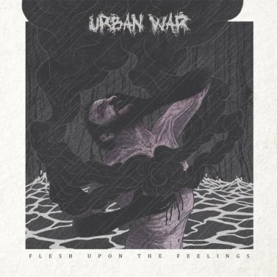 Urban War - Flesh Upon The Feelings