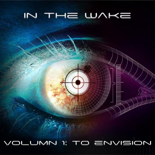 In the Wake - Volumn 1: To Envision