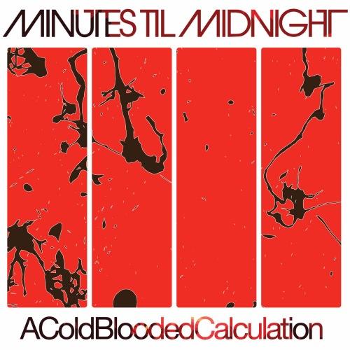 Minutes Til Midnight - A Cold-Blooded Calculation