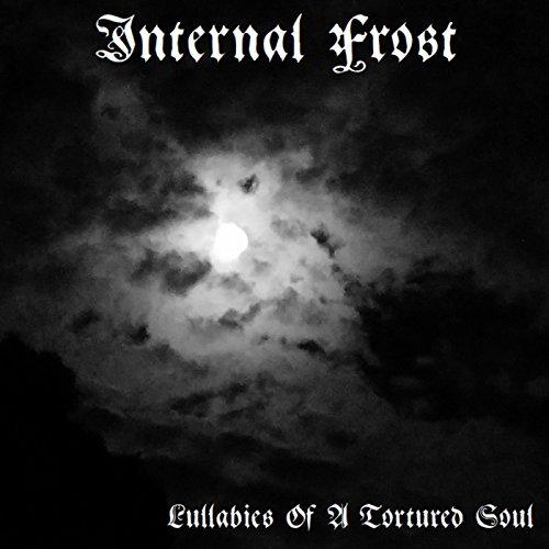 Internal Frost - Lullabies Of A Tortured Soul
