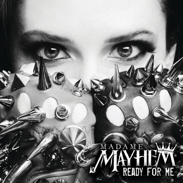 Madame Mayhem - Ready For Me
