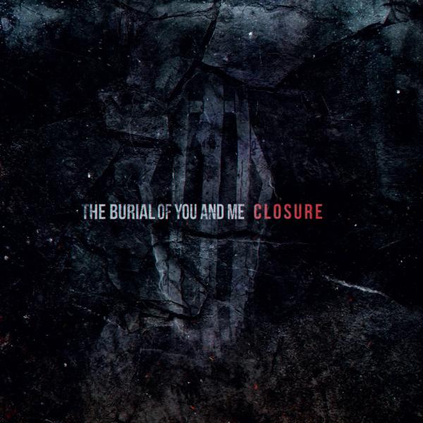 The Burial Of You And Me - Closure (EP)