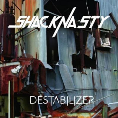 Shacknasty - Destabilizer 