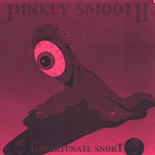 Pinkly Smooth - Unfortunate Snort