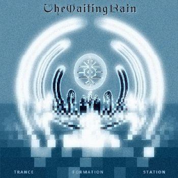 The Waiting Rain - Trance Formation Station