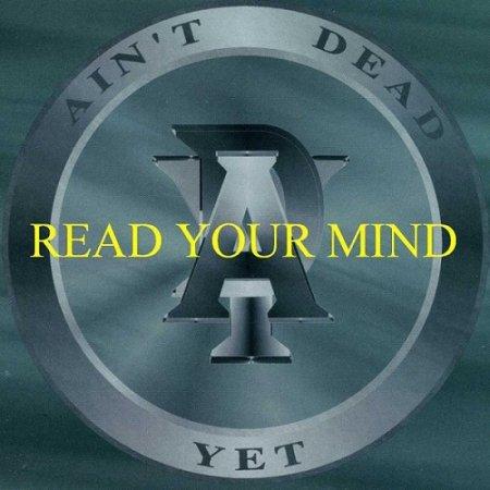 Ain`t Dead Yet - Read Your Mind