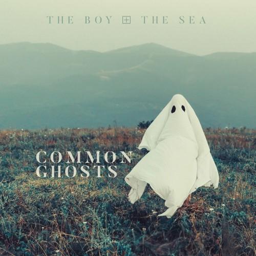 The Boy &amp; The Sea - Common Ghosts