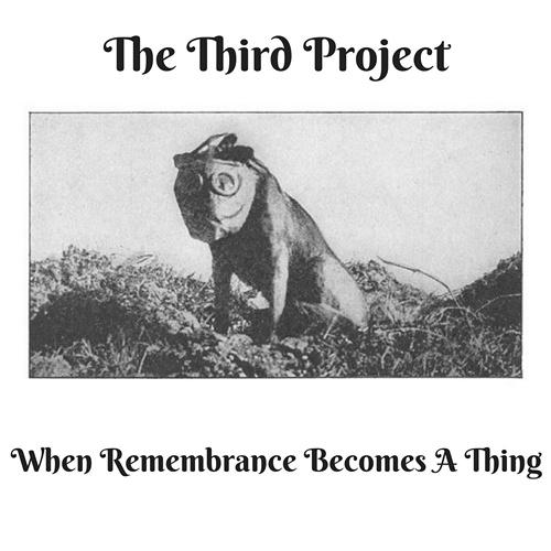 The Third Project - When Remembrance Becomes A Thing