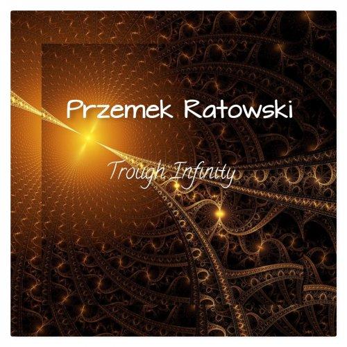 Przemek Ratowski - Trough Infinity
