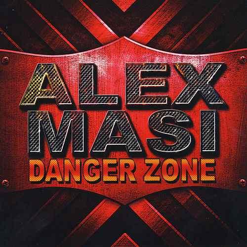 Alex Masi - Danger Zone