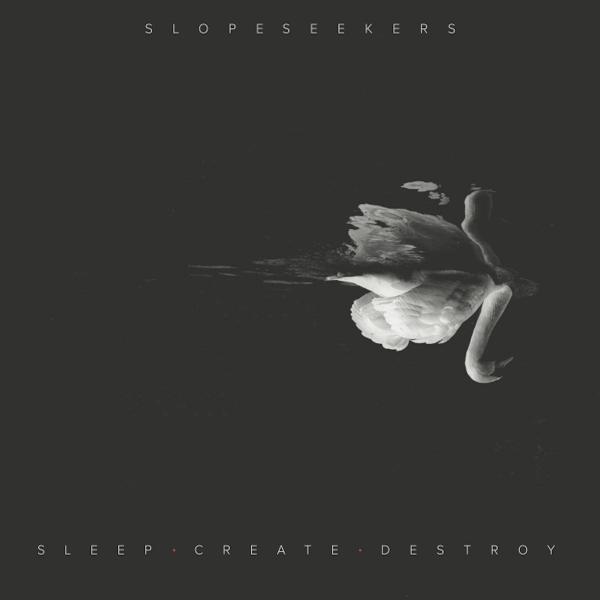Slopeseekers - Sleep, Create, Destroy (EP)
