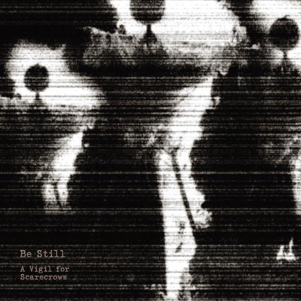Be Still - A Vigil For Scarecrows (EP)