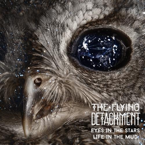 The Flying Detachment - Eyes in the Stars, Life in the Mud