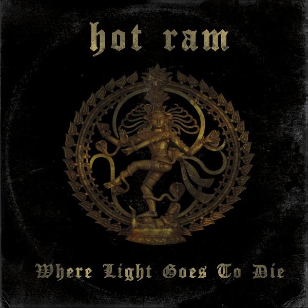 Hot Ram - Where Light Goes To Die