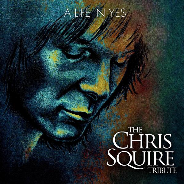 Various Artists - A Life In Yes - The Chris Squire Tribute