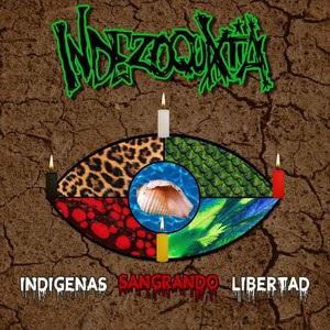 Indezoquixtia - Indigenas Sangrando Libertad