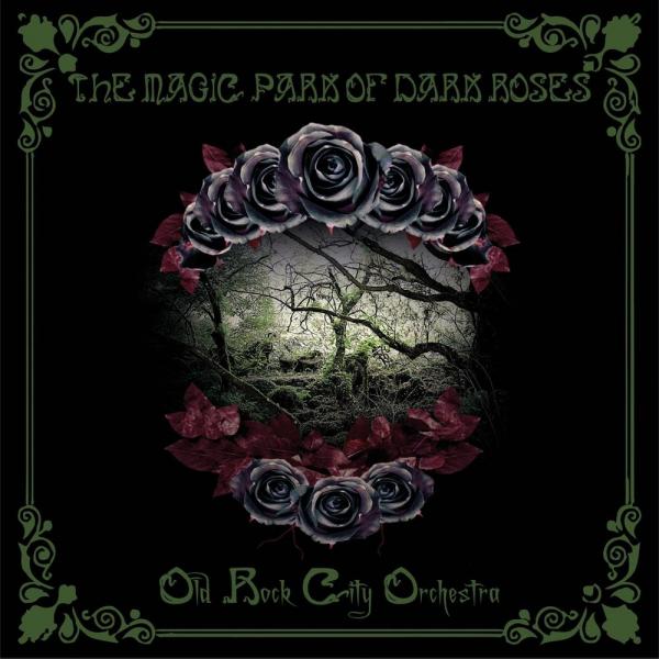 Old Rock City Orchestra - The Magic Park Of Dark Roses