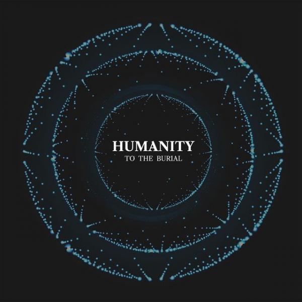 To The Burial - Humanity