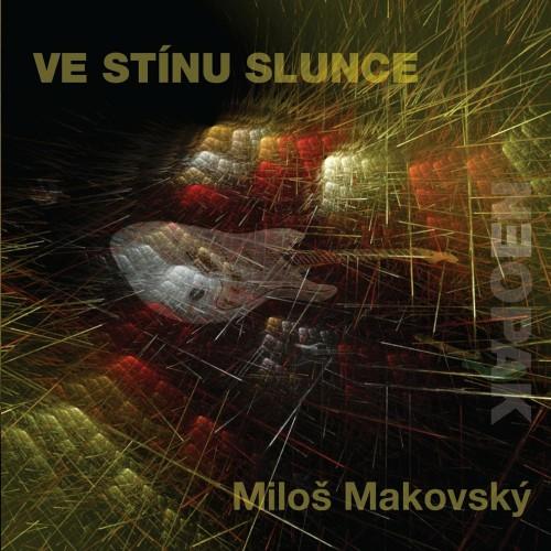Milos Makovsky - Ve Stinu Slunce