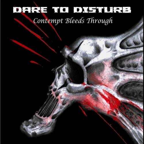 Dare to Disturb - Contempt Bleeds Through