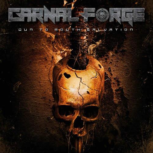 Carnal Forge - Gun to Mouth Salvation (Lossless)
