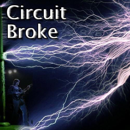 Circuit Broke - Circuit Broke