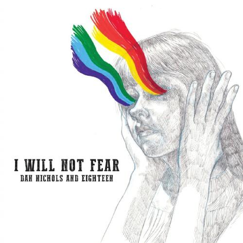 Dan Nichols And Eighteen - I Will Not Fear