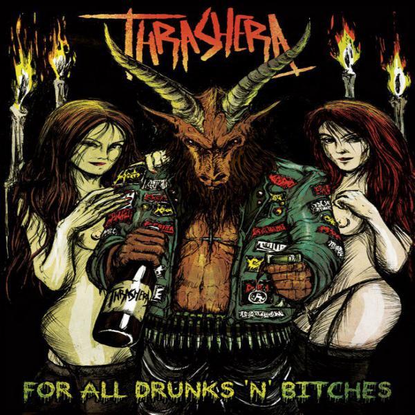 Thrashera - For All Drunks 'n' Bitches