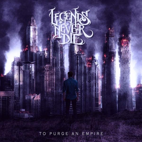 Legends Never Die - To Purge an Empire