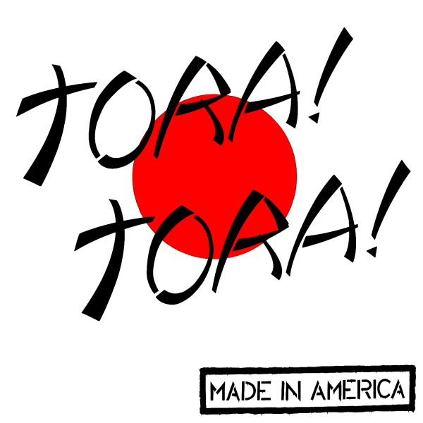 Tora! Tora! - Made In America