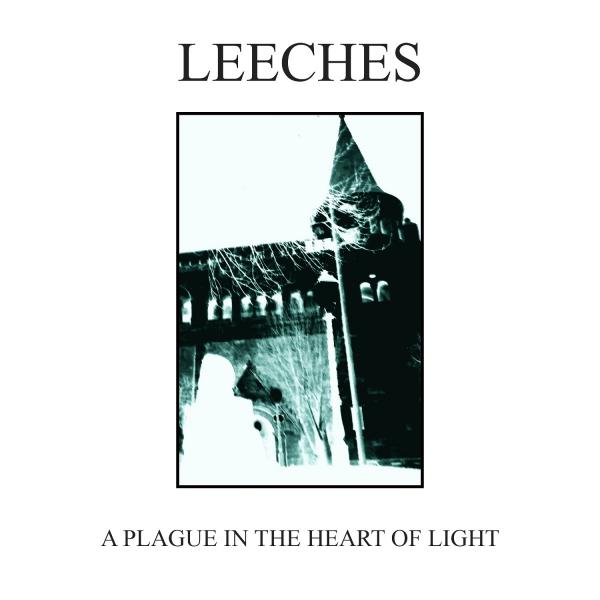 Leeches - A Plague In The Heart Of Light (EP)