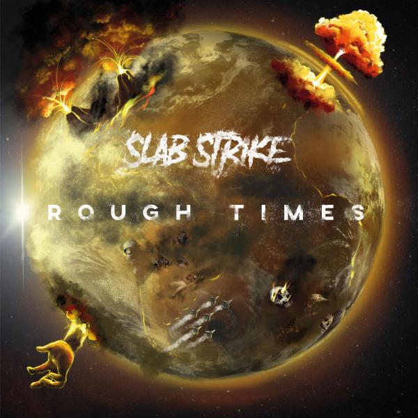 Slab Strike - Rough Times