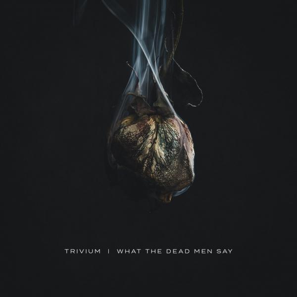 Trivium - What The Dead Men Say (Lossless)