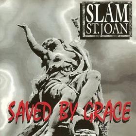 Slam St. Joan - Saved By Grace