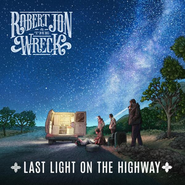 Robert Jon &amp; The Wreck - Last Light On The Highway