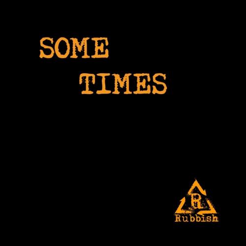Rubbish - Some Times