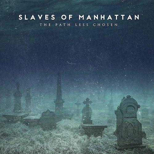 Slaves of Manhattan - The Path Less Chosen