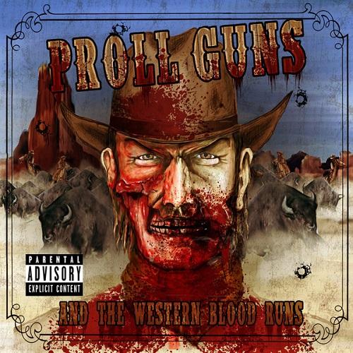 Proll Guns - And The Western Blood Runs