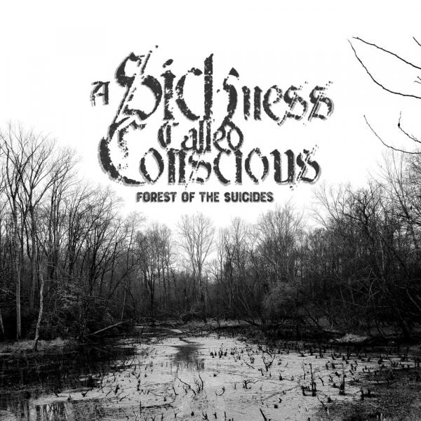 A Sickness Called Conscious - Forest Of The Suicides