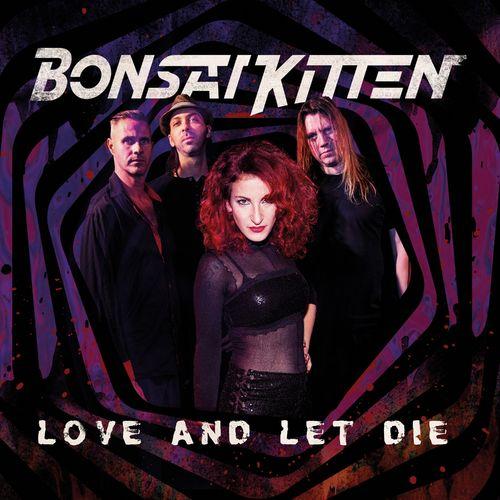 Bonsai Kitten - Love And Let Die