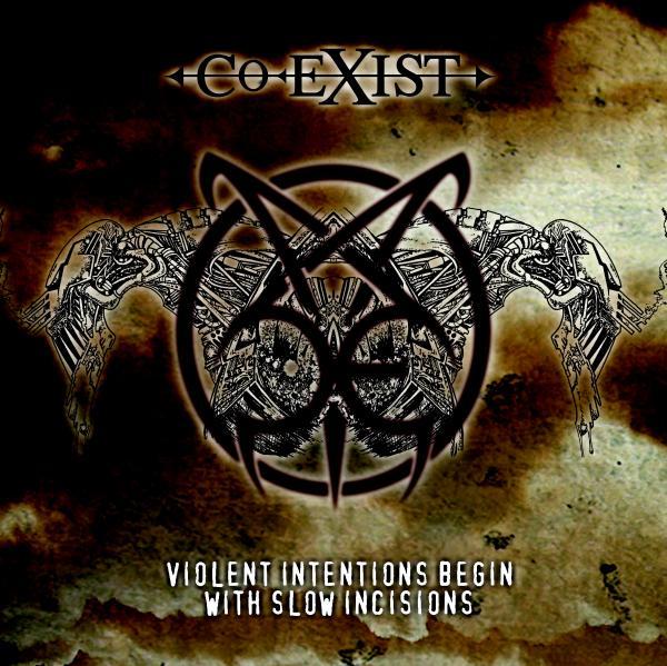 Co-Exist - Violent Intentions Begin With Slow Incisions